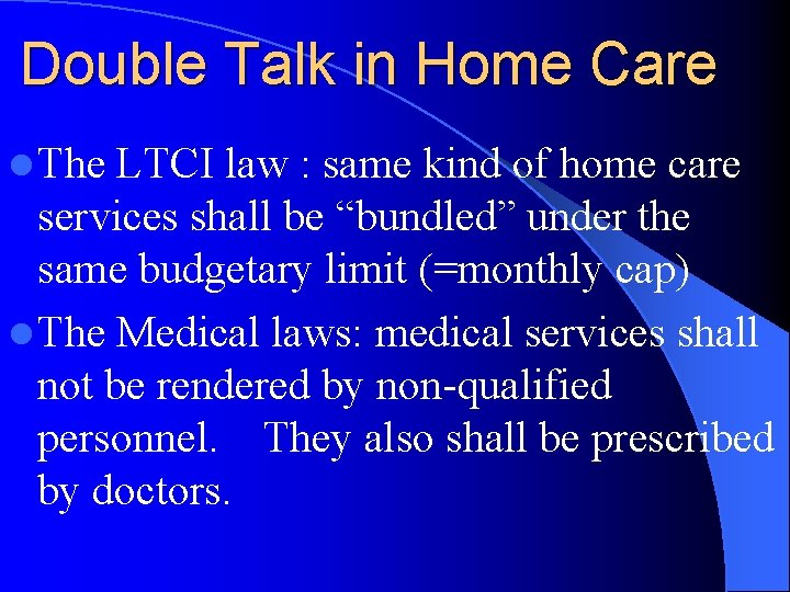 Double Talk in Home Care l The LTCI law : same kind of home