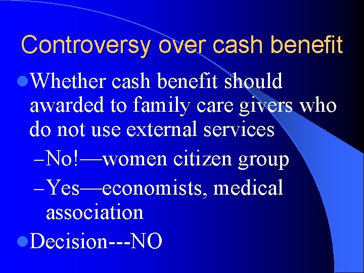 Controversy over cash benefit l. Whether cash benefit should awarded to family care givers