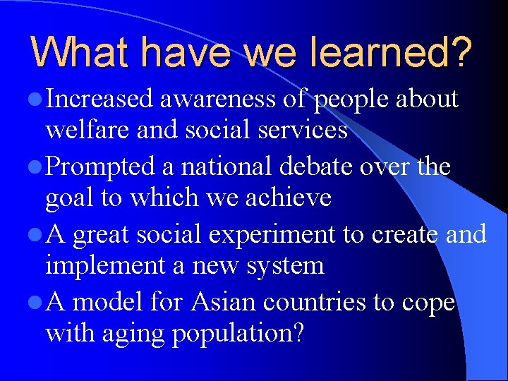 What have we learned? l Increased awareness of people about welfare and social services