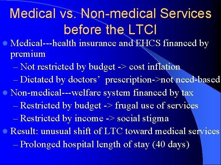 Medical vs. Non-medical Services before the LTCI l Medical---health insurance and EHCS financed by