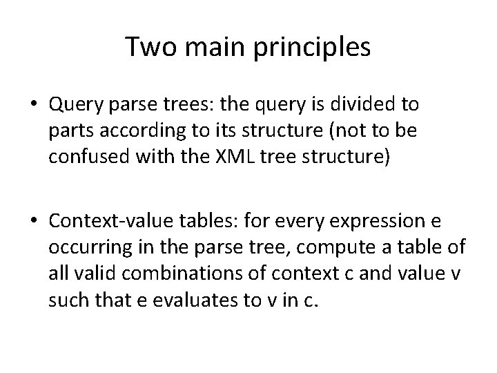 Two main principles • Query parse trees: the query is divided to parts according