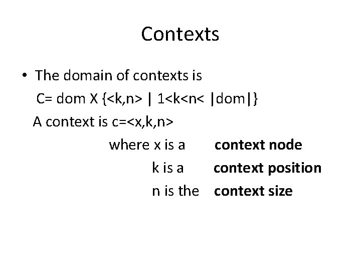 Contexts • The domain of contexts is C= dom X {<k, n> | 1<k<n<