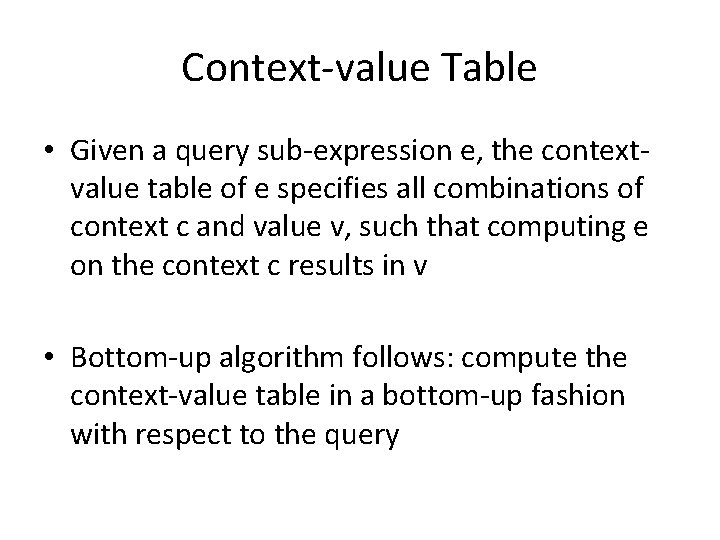Context-value Table • Given a query sub-expression e, the contextvalue table of e specifies