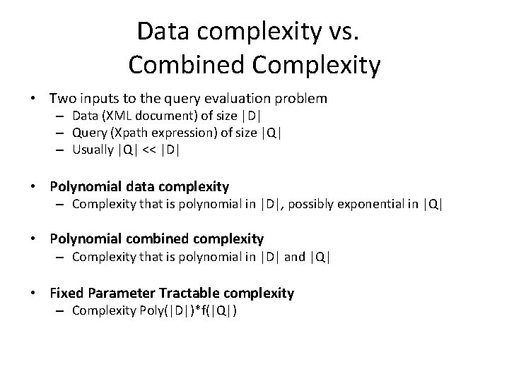 Data complexity vs. Combined Complexity • Two inputs to the query evaluation problem –