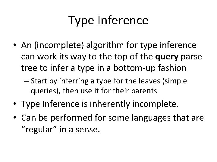 Type Inference • An (incomplete) algorithm for type inference can work its way to