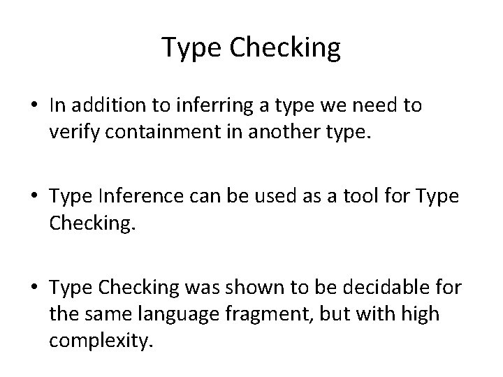 Type Checking • In addition to inferring a type we need to verify containment