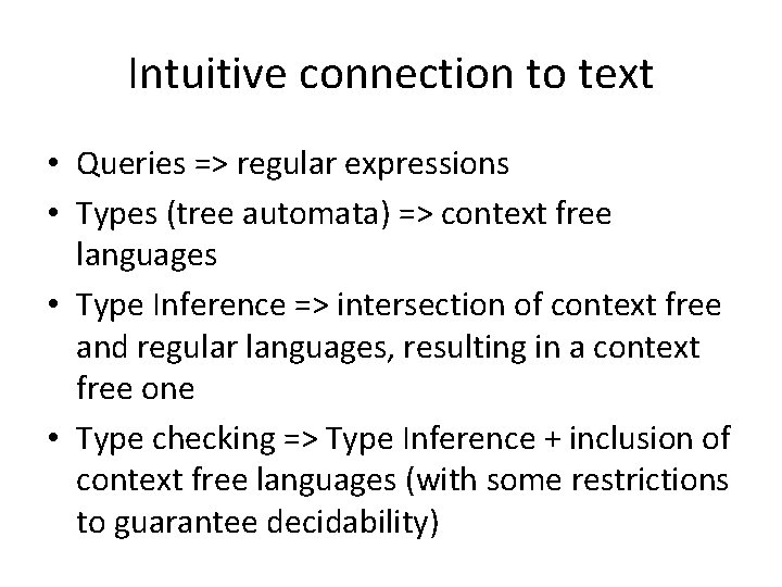 Intuitive connection to text • Queries => regular expressions • Types (tree automata) =>