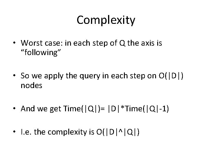 Complexity • Worst case: in each step of Q the axis is “following” •