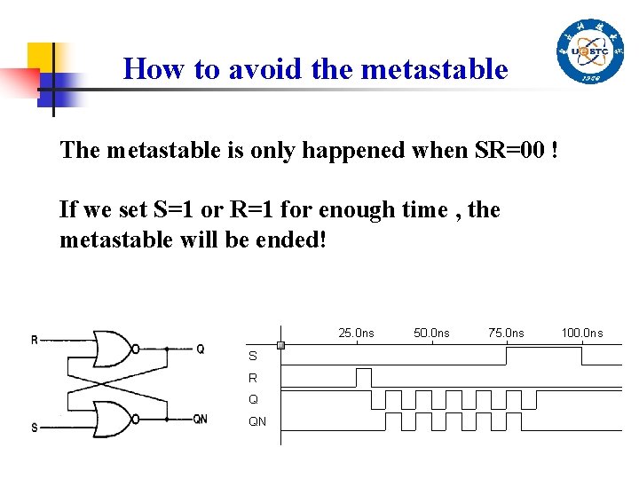 How to avoid the metastable The metastable is only happened when SR=00 ! If