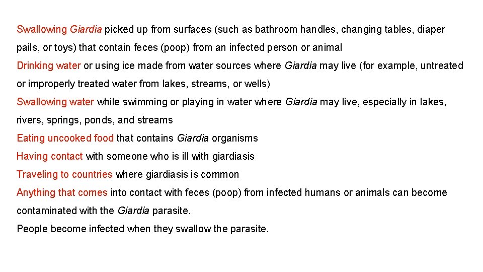 Swallowing Giardia picked up from surfaces (such as bathroom handles, changing tables, diaper pails,