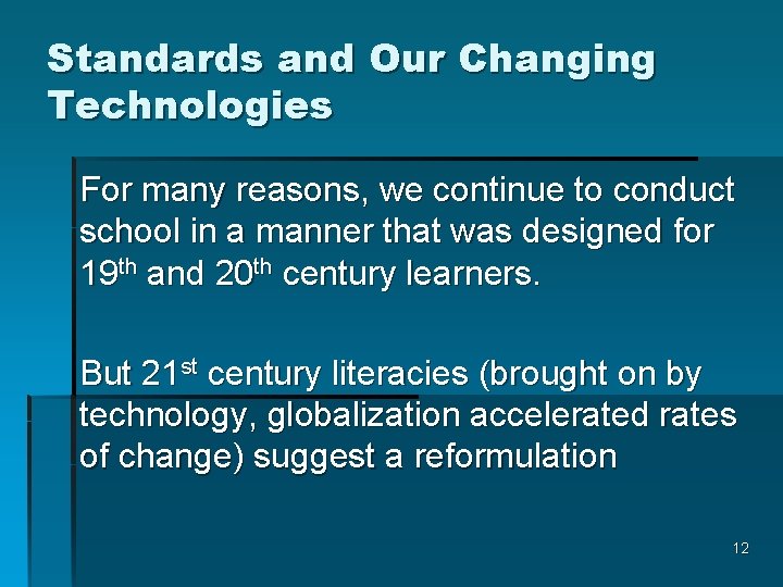 Standards and Our Changing Technologies For many reasons, we continue to conduct school in