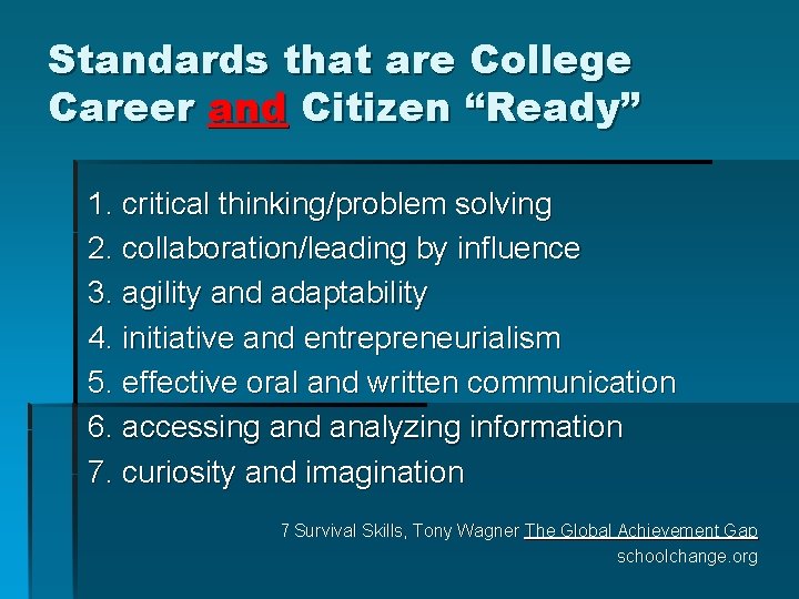 Standards that are College Career and Citizen “Ready” 1. critical thinking/problem solving 2. collaboration/leading