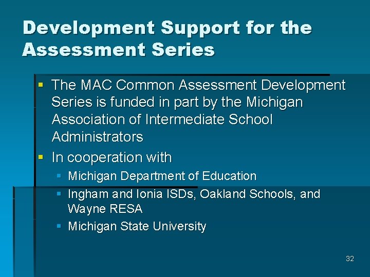 Development Support for the Assessment Series § The MAC Common Assessment Development Series is