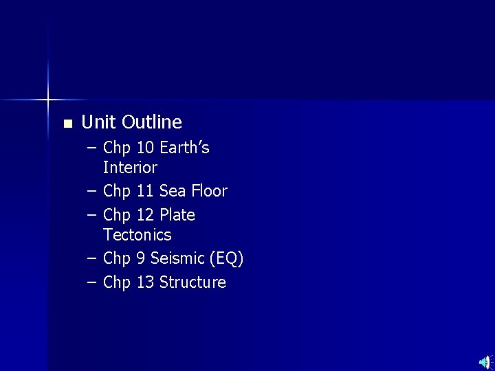 n Unit Outline – Chp 10 Earth’s Interior – Chp 11 Sea Floor –