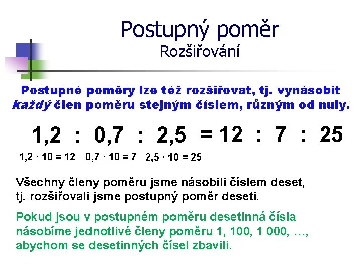 Postupný poměr Rozšiřování Postupné poměry lze též rozšiřovat, tj. vynásobit každý člen poměru stejným