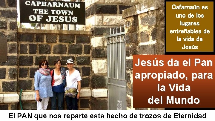 Cafarnaún es uno de los lugares entrañables de la vida de Jesús da el