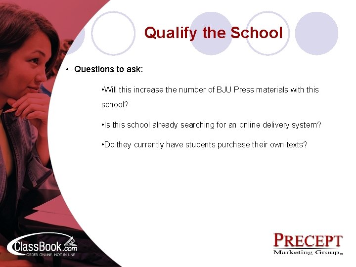 Qualify the School • Questions to ask: • Will this increase the number of