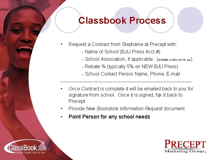 Classbook Process • Request a Contract from Stephanie at Precept with: - Name of