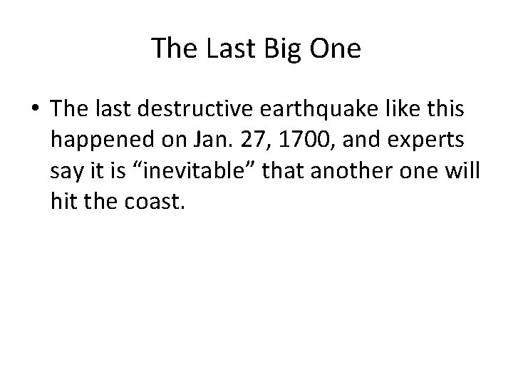 The Last Big One • The last destructive earthquake like this happened on Jan.