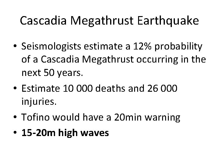 Cascadia Megathrust Earthquake • Seismologists estimate a 12% probability of a Cascadia Megathrust occurring