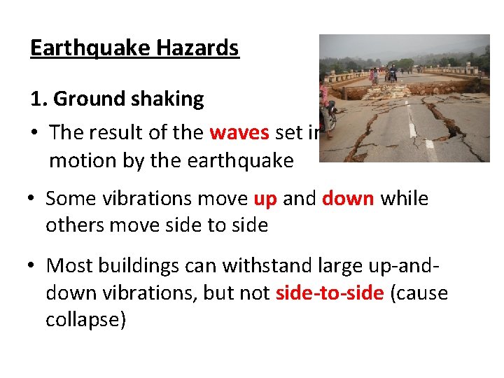 Earthquake Hazards 1. Ground shaking • The result of the waves set in motion