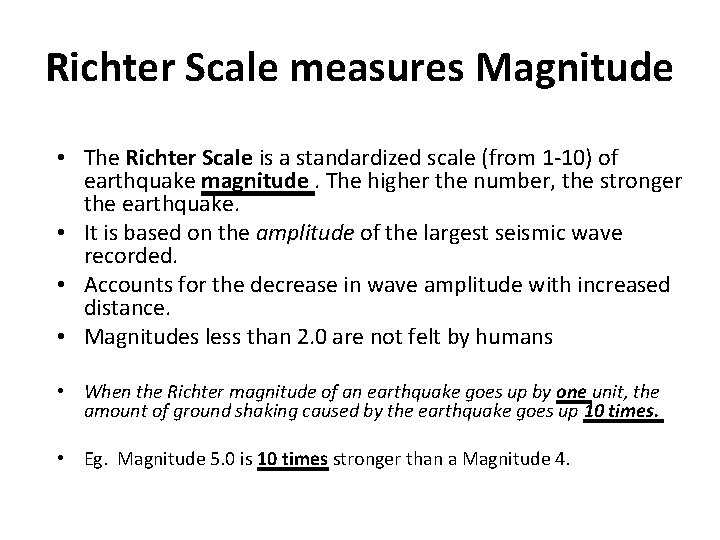 Richter Scale measures Magnitude • The Richter Scale is a standardized scale (from 1
