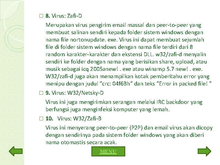 � 8. Virus: Zafi-D Merupakan virus pengirim email massal dan peer-to-peer yang membuat salinan