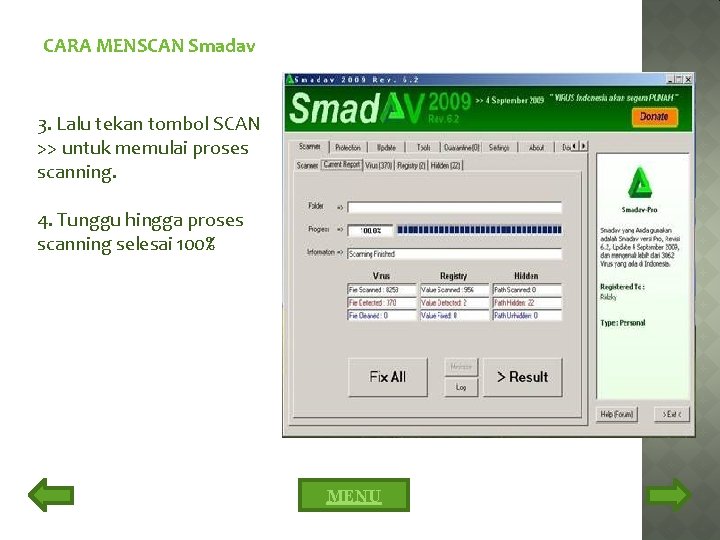 CARA MENSCAN Smadav 3. Lalu tekan tombol SCAN >> untuk memulai proses scanning. 4.