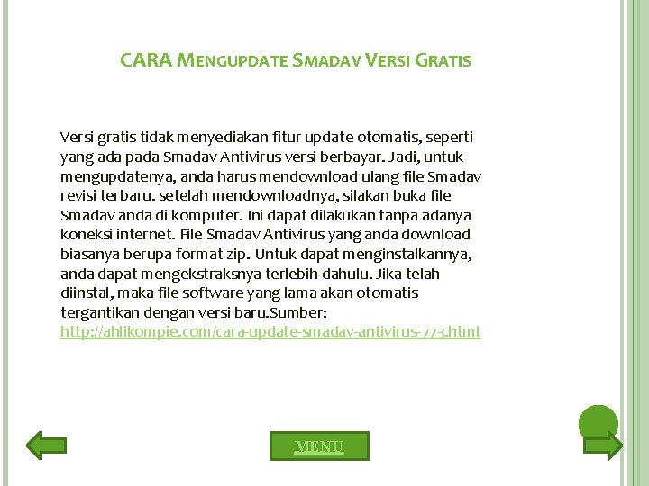 CARA MENGUPDATE SMADAV VERSI GRATIS Versi gratis tidak menyediakan fitur update otomatis, seperti yang