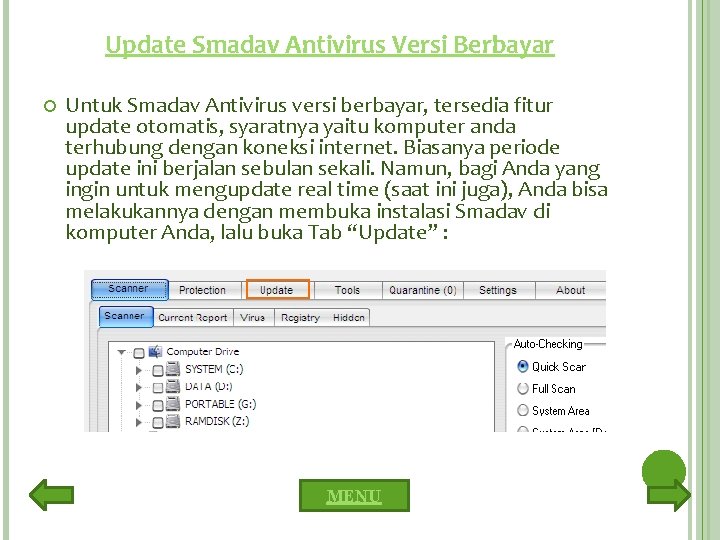 Update Smadav Antivirus Versi Berbayar Untuk Smadav Antivirus versi berbayar, tersedia fitur update otomatis,