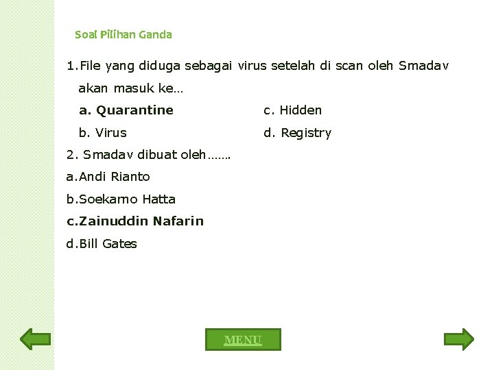 Soal Pilihan Ganda 1. File yang diduga sebagai virus setelah di scan oleh Smadav