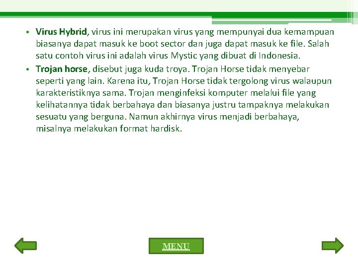  • Virus Hybrid, virus ini merupakan virus yang mempunyai dua kemampuan biasanya dapat