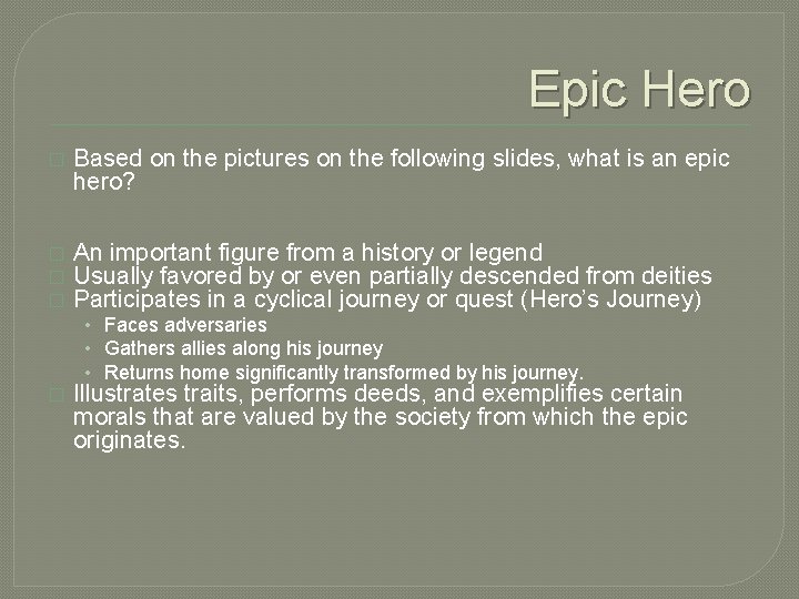 Epic Hero � Based on the pictures on the following slides, what is an