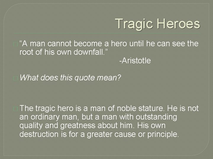 Tragic Heroes � “A man cannot become a hero until he can see the