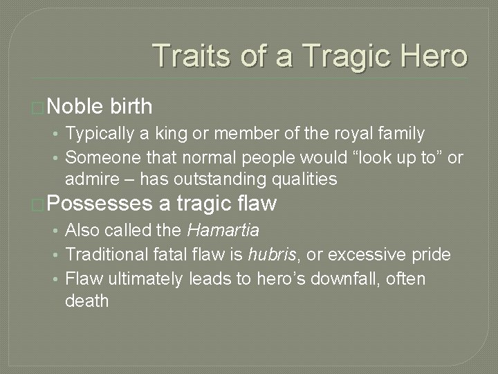 Traits of a Tragic Hero �Noble birth • Typically a king or member of