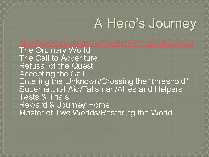 A Hero’s Journey � http: //www. youtube. com/watch? v=_p 9 Q 8 Dj 3