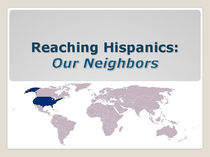 Reaching Hispanics: Our Neighbors 