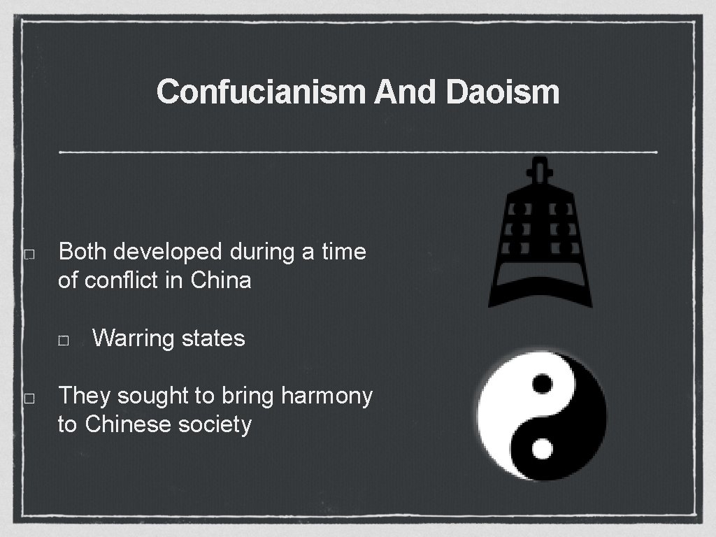 Confucianism And Daoism Both developed during a time of conflict in China Warring states