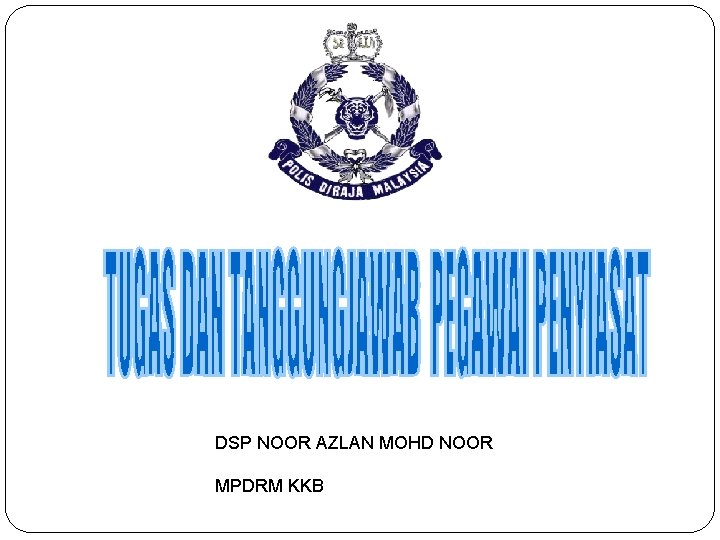 DSP NOOR AZLAN MOHD NOOR MPDRM KKB 