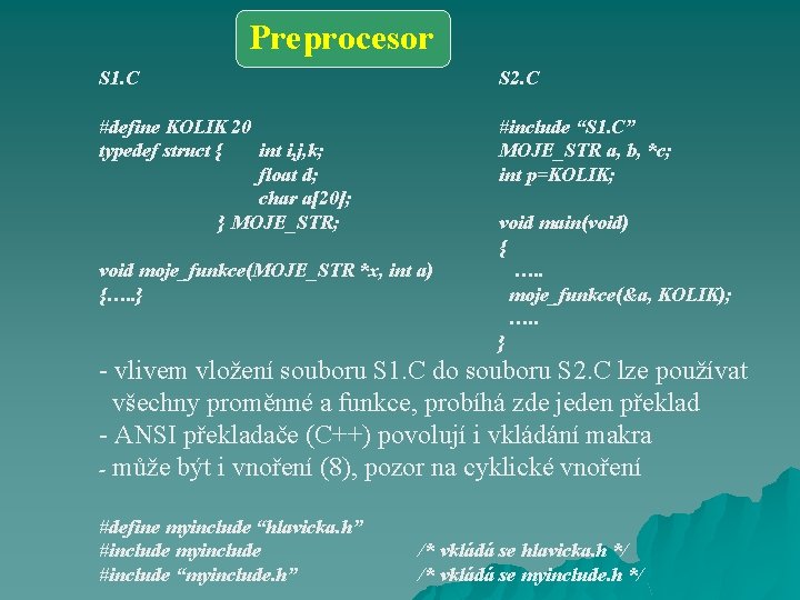 Preprocesor S 1. C S 2. C #define KOLIK 20 typedef struct { int