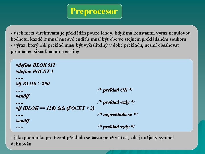 Preprocesor - úsek mezi direktivami je překládán pouze tehdy, když má konstantní výraz nenulovou