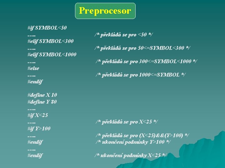 Preprocesor #if SYMBOL<50 …. . #elif SYMBOL<300 …. . #elif SYMBOL<1000 …. . #else