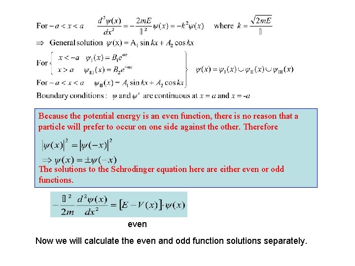 Because the potential energy is an even function, there is no reason that a