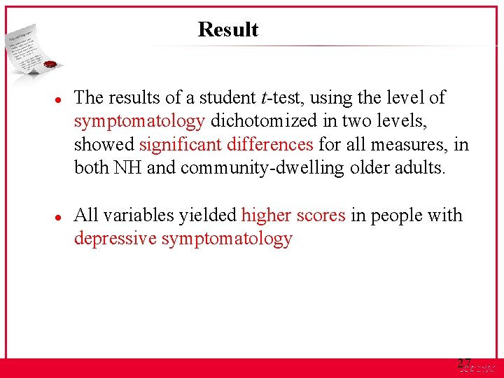 Result l l The results of a student t-test, using the level of symptomatology