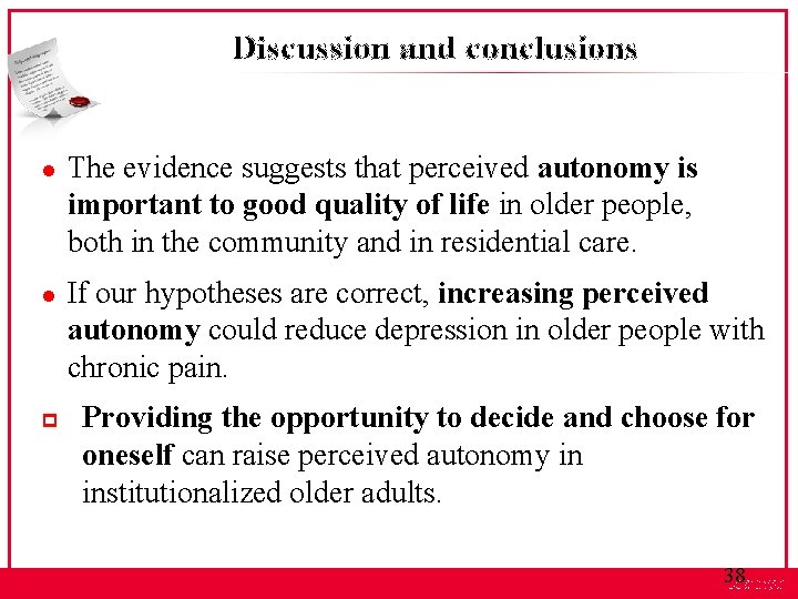 Discussion and conclusions l l p The evidence suggests that perceived autonomy is important