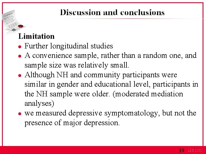 Discussion and conclusions Limitation l Further longitudinal studies l A convenience sample, rather than