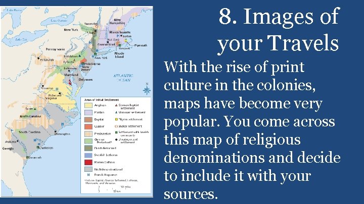 8. Images of your Travels With the rise of print culture in the colonies,