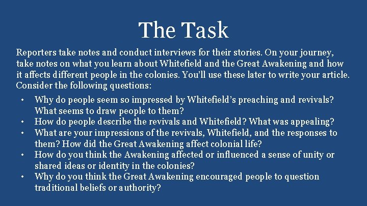 The Task Reporters take notes and conduct interviews for their stories. On your journey,
