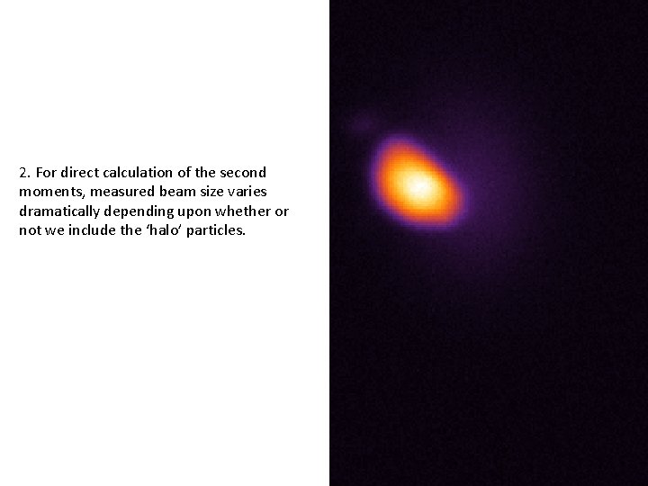 2. For direct calculation of the second moments, measured beam size varies dramatically depending