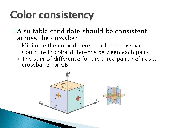 Color consistency �A suitable candidate should be consistent across the crossbar ◦ Minimize the